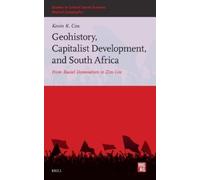 Kevin Cox Geohistory, Capitalist Development, and South Afric (Copertina rigida)