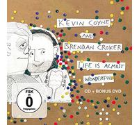 Kevin Coyne and Brenden Croker - Life is almost wonderful