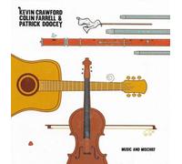 Kevin Crawford, Dylan Foley & Patrick Doocey Music and Mischief (CD) Album