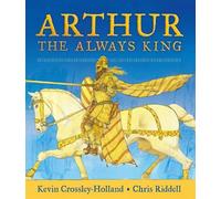 Kevin Crossley-Holland Arthur: The Always King (Copertina rigida)