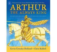 Kevin Crossley-Holland Arthur: The Always King (Tascabile)