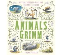 Kevin Crossley-Holland The Animals Grimm: A Treasury of Tales (Copertina rigida)