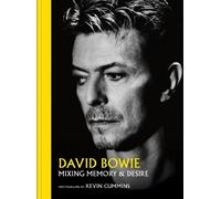 Kevin Cummins David Bowie Mixing Memory & Desire (Copertina rigida)