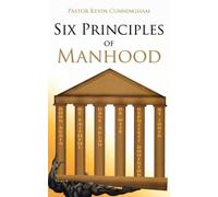 Kevin Cunningham Six Principles of Manhood (Tascabile)