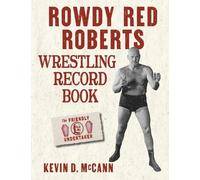 Kevin D McCann Rowdy Red Roberts Wrestling Record Book (Tascabile)