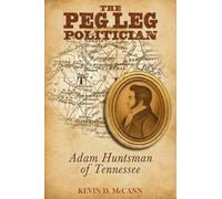 Kevin D McCann The Peg Leg Politician (Tascabile)