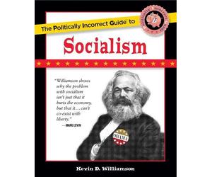 Kevin D. Williamson The Politically Incorrect Guide to Socialism (Tascabile)