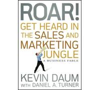 Kevin Daum Roar Get Heard in the Sales and Marketing Jungle (Copertina rigida)