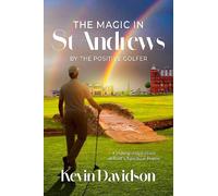 Kevin Davidson The Magic In St Andrews By The Positive Golfer (Tascabile)