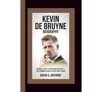 KEVIN DE BRUYNE BIOGRAPHY: Farewell to City, A Fresh Chapter in Italy - The Playmaker’s Bold Leap Into Serie A Glory