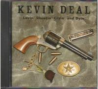 Kevin Deal - Lovin Shootin Cryin & Dyin