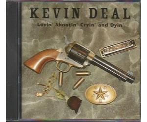 Kevin Deal - Lovin Shootin Cryin & Dyin