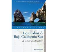 Kevin Delgado Explorer's Guide Los Cabos & Baja California Sur: A Gr (Tascabile)