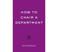 Kevin Dettmar How to Chair a Department (Tascabile)