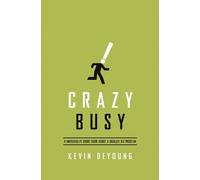 Kevin DeYoung Crazy Busy (Tascabile)