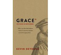 Kevin DeYoung Grace Defined and Defended (Copertina rigida)