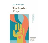 Kevin DeYoung The Lord's Prayer (Tascabile) Foundational Tools for Our Faith
