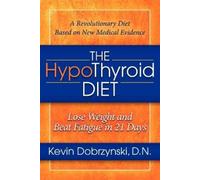 Kevin Dobrzynski The HypoThyroid Diet (Tascabile)