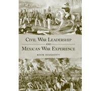 Kevin Dougherty Civil War Leadership and Mexican War Experience (Tascabile)