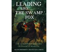 Kevin Dougherty Steven D Smith Leading Like the Swamp Fox (Copertina rigida)