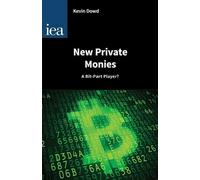 Kevin Dowd New Private Monies - A Bit-Part Player? (Tascabile) Hobart Papers