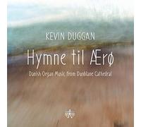 Kevin Duggan - Hymne Til Aero: Danish Organ Music From Dunblane Cathedral