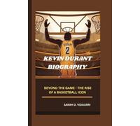 KEVIN DURANT: BEYOND THE GAME - THE RISE OF A BASKETBALL ICON
