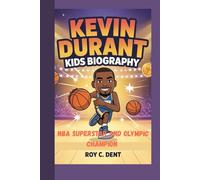 KEVIN DURANT KIDS BIOGRAPHY: NBA Superstar and Olympic Champion