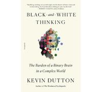 Kevin Dutton Black-and-White Thinking (Tascabile)