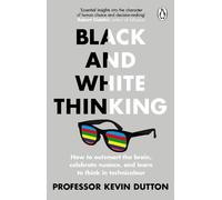 Kevin Dutton Black and White Thinking (Tascabile)