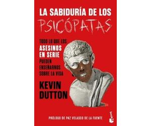 Kevin Dutton La Sabiduría de Los Psicópatas / The Wisdom of Psychopa (Tascabile)