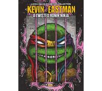 Kevin Eastman: A twisted ronin ninja. Ediz. illustrata - Marcantonini Francesco