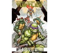 Kevin Eastman To Teenage Mutant Ninja Turtles Volume 2: The Darkness (Tascabile)