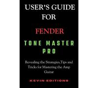 Kevin Editions User's Guide For Fender Tone Master Pro (Tascabile)
