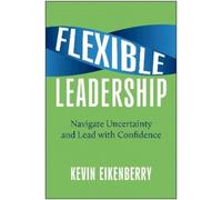 Kevin Eikenberry Flexible Leadership (Copertina rigida)