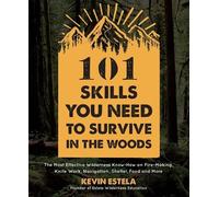 Kevin Estela 101 Skills You Need to Survive in the Woods (Tascabile)