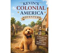 Kevin Explores Colonial America: A Kevin the puppy adventure
