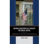Kevin F. Adler Natural Disasters as a Catalyst for Social Capital (Tascabile)