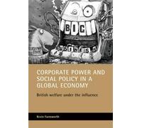 Kevin Farnswort Corporate power and social policy in a global econom (Tascabile)