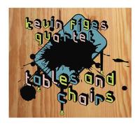 Kevin Figes Quartet - Tables and Chairs