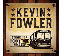 Fowler, Kevin - Coming To A Honky Tonk Near You