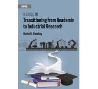 Kevin G. Hardin A Guide to Transitioning from Academic to Industrial (Tascabile)
