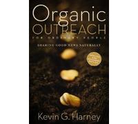 Kevin G. Harney Organic Outreach for Ordinary People (Tascabile)
