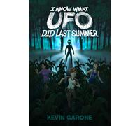 Kevin Garone I Know What UFO Did Last Summer (Copertina rigida)