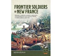 Kevin Gelinas Frontier Soldiers of New France Volume 2 (Tascabile)