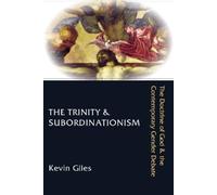 Kevin Giles The Trinity & Subordinationism (Tascabile)