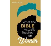 Kevin Giles What the Bible Actually Teaches on Women (Tascabile)
