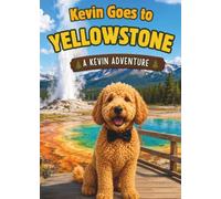 Kevin Goes to Yellowstone: A Kevin Adventure