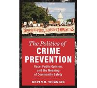 Kevin H. Wozniak The Politics of Crime Prevention (Copertina rigida)