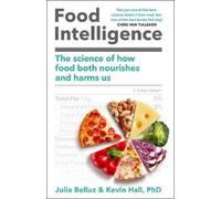 Kevin Hall, PhD Julia Belluz Food Intelligence (Copertina rigida)